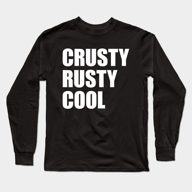 Crusty Rusty Cool - for patina paintwork fans or rusty old men Long Sleeve T-Shirt by retropetrol